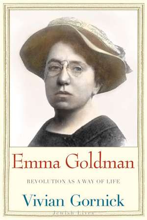 Emma Goldman: Revolution as a Way of Life de Vivian Gornick