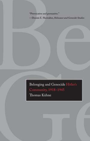 Belonging and Genocide: Hitler's Community, 1918-1945 de Thomas Kuhne (Kühne)