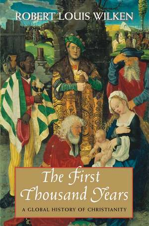 The First Thousand Years: A Global History of Christianity de Robert Louis Wilken