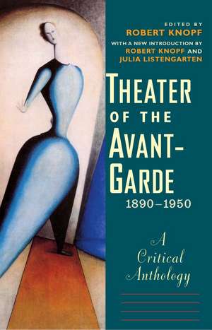 Theater of the Avant-Garde, 1890-1950: A Critical Anthology de Robert Knopf