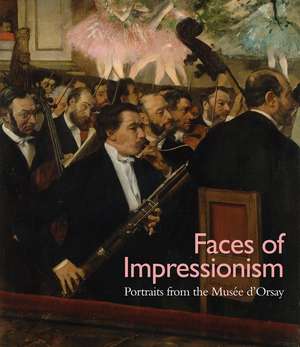 Faces of Impressionism: Portraits from the Musée d'Orsay de George T. M. Shackelford