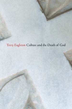 Culture and the Death of God de Terry Eagleton