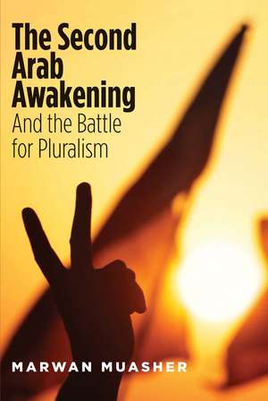 The Second Arab Awakening: And the Battle for Pluralism de Marwan Muasher