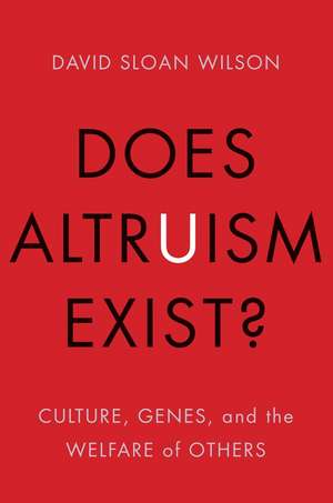 Does Altruism Exist?: Culture, Genes, and the Welfare of Others de David Sloan Wilson