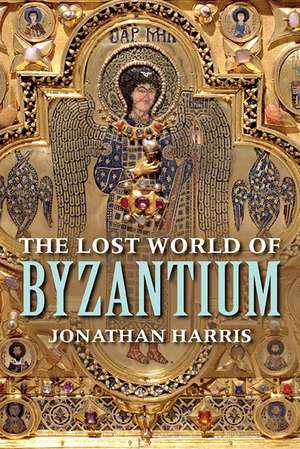 The Lost World of Byzantium de Jonathan Harris