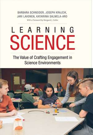 Learning Science: The Value of Crafting Engagement in Science Environments de Barbara Schneider