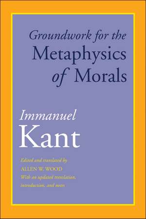 Groundwork for the Metaphysics of Morals: With an Updated Translation, Introduction, and Notes de Immanuel Kant