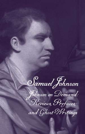 The Works of Samuel Johnson, Volume 20: Johnson on Demand: Reviews, Prefaces, and Ghost-Writings de Samuel Johnson