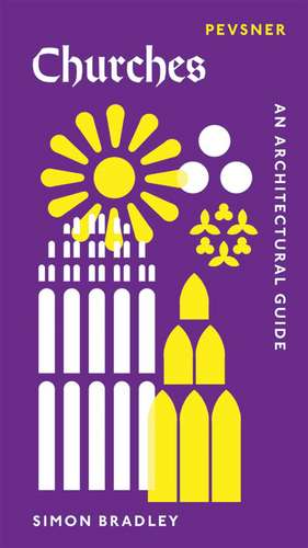 Churches: An Architectural Guide de Simon Bradley