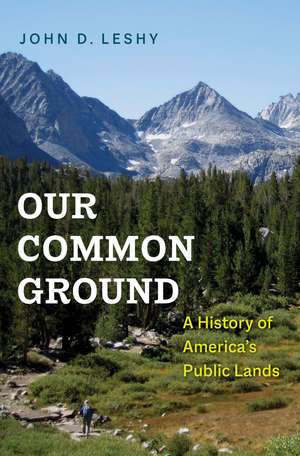 Our Common Ground: A History of America's Public Lands de John D. Leshy