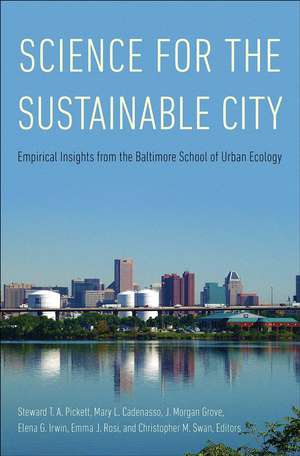 Science for the Sustainable City: Empirical Insights from the Baltimore School of Urban Ecology de Steward T. A. Pickett