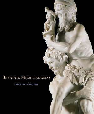 Bernini's Michelangelo de Carolina Mangone