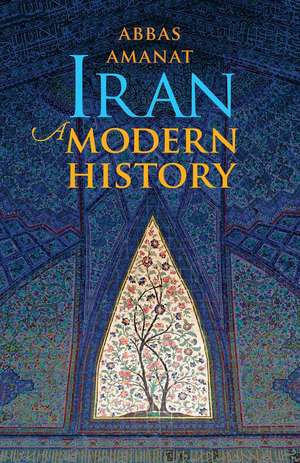 Iran: A Modern History de Abbas Amanat