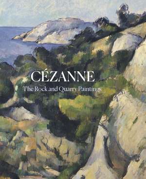 Cezanne: The Rock and Quarry Paintings de John Elderfield