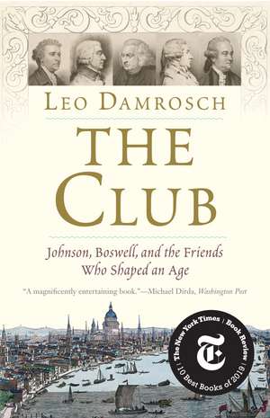 The Club: Johnson, Boswell, and the Friends Who Shaped an Age de Leo Damrosch