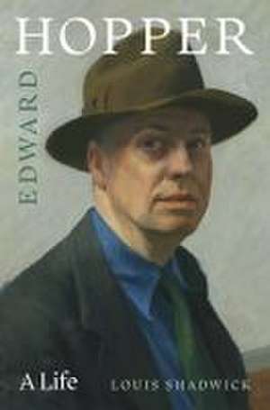 Edward Hopper: A Life de Louis Shadwick