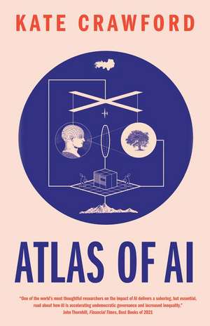 Atlas of AI: Power, Politics, and the Planetary Costs of Artificial Intelligence de Kate Crawford