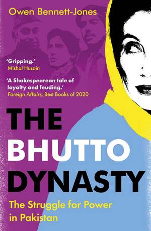 The Bhutto Dynasty: The Struggle for Power in Pakistan de Owen Bennett-Jones