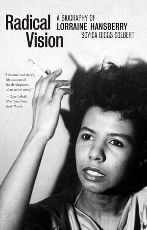 Radical Vision: A Biography of Lorraine Hansberry de Soyica Diggs Colbert