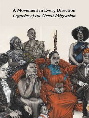 A Movement in Every Direction: Legacies of the Great Migration de Jessica Bell Brown