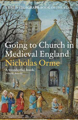 Going to Church in Medieval England de Nicholas Orme