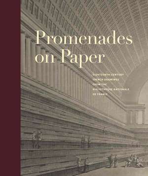 Promenades on Paper: Eighteenth-Century French Drawings from the Bibliotheque nationale de France de Esther Bell