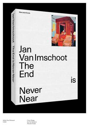 Jan Van Imschoot: The End is Never Near de Philippe Van Cauteren