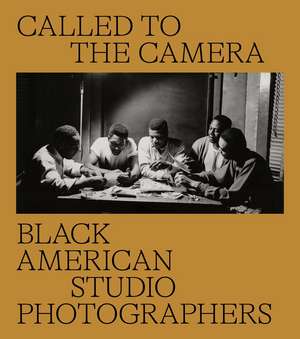 Called to the Camera: Black American Studio Photographers de Brian Piper