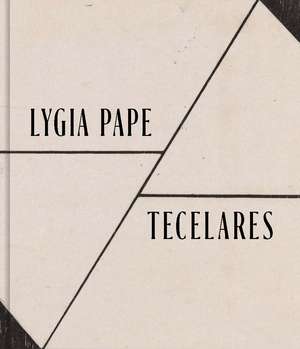 Lygia Pape: Tecelares de Mark Pascale