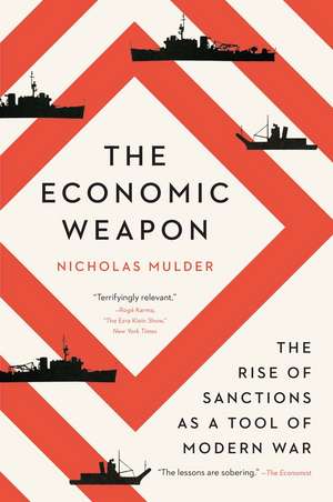 The Economic Weapon: The Rise of Sanctions as a Tool of Modern War de Nicholas Mulder