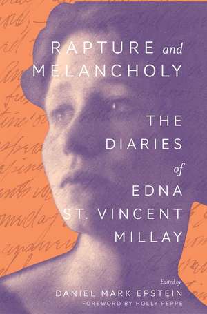 Rapture and Melancholy: The Diaries of Edna St. Vincent Millay de Edna St Vincent Millay