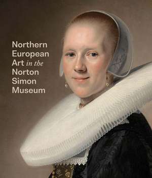 Northern European Art in the Norton Simon Museum de Amy Walsh