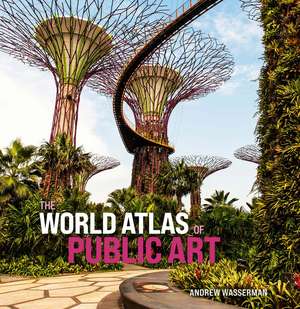 The World Atlas of Public Art de Andrew Wasserman