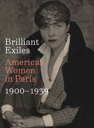 Brilliant Exiles: American Women in Paris, 1900–1939 de Robyn Asleson