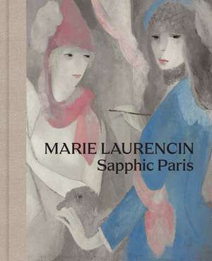 Marie Laurencin: Sapphic Paris de Simonetta Fraquelli