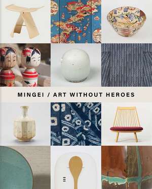 Mingei: Art Without Heroes de Roisin Inglesby