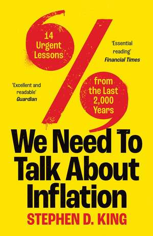 We Need to Talk About Inflation: 14 Urgent Lessons from the Last 2,000 Years de Stephen D. King