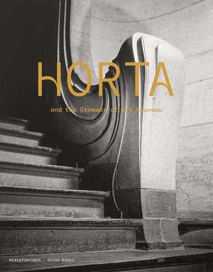 Horta and the Grammar of Art Nouveau de Iwan Strauven