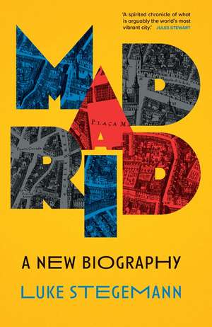 Madrid: A New Biography de Luke Stegemann