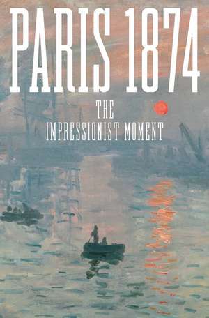 Paris 1874: The Impressionist Moment de Sylvie Patry