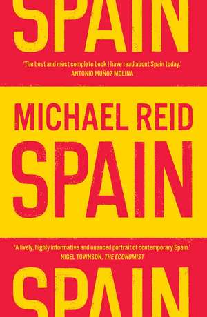 Spain: The Trials and Triumphs of a Modern European Country de Michael Reid