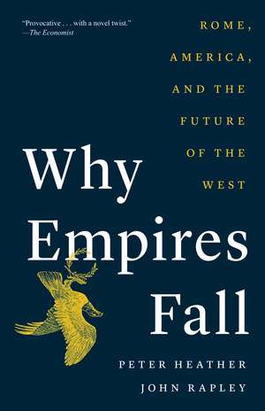 Why Empires Fall: Rome, America, and the Future of the West de Peter Heather