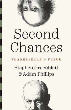 Second Chances: Shakespeare and Freud de Stephen Greenblatt