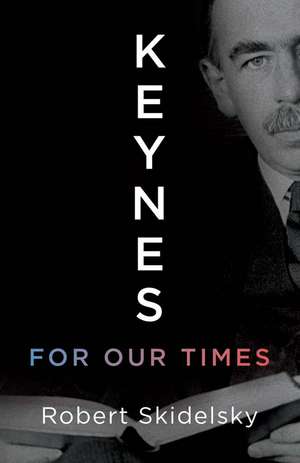 Keynes for Our Times de Robert Skidelsky