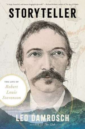 Storyteller: The Life of Robert Louis Stevenson de Leo Damrosch