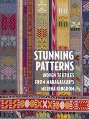 Stunning Patterns: Woven Textiles from Madagascar's Merina Kingdom de Kristen Windmuller