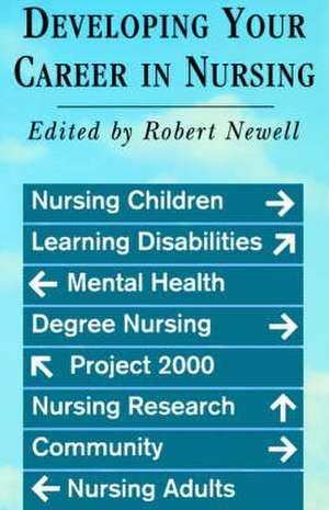 Developing Your Career in Nursing de Robert Newell