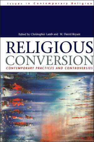 Religious Conversion: Contemporary Practices and Controversies de Christopher Lamb