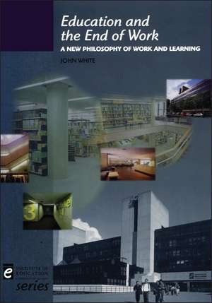 Education and the End of Work de John White