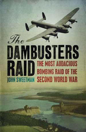 The Dambusters Raid de John Sweetman